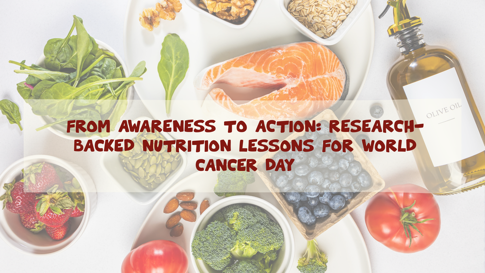 Eating for Long-Term Health: Research-Driven Nutrition Insights This World Cancer Day